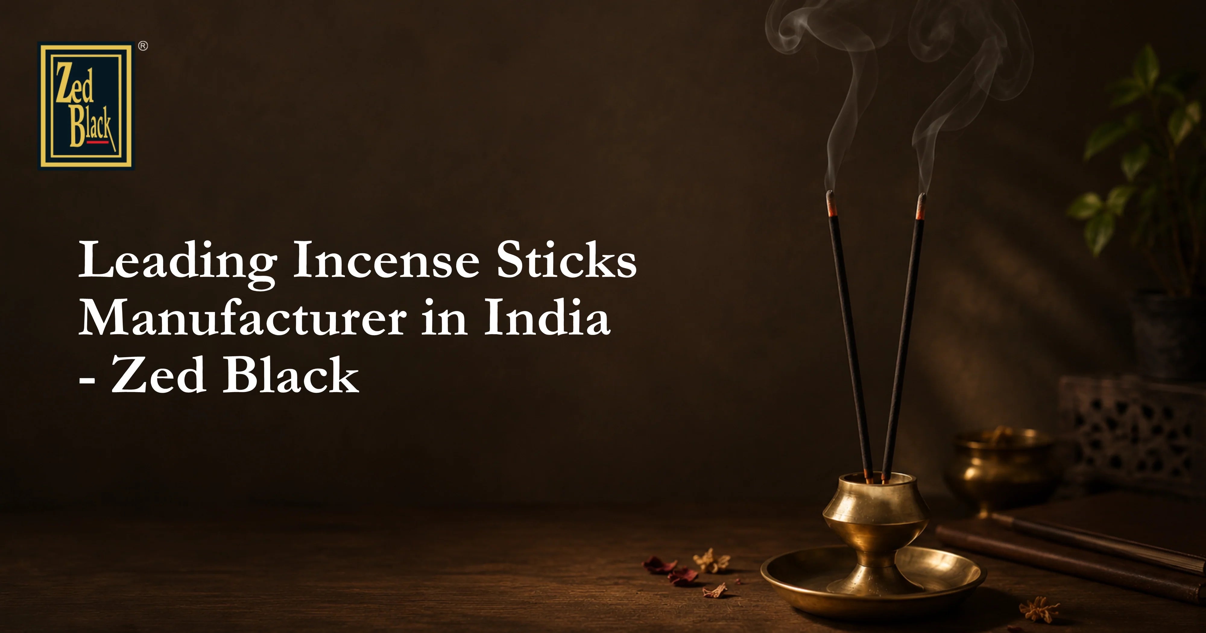Leading Incense Sticks Manufacturer in India: A Complete Guide to Zed Black