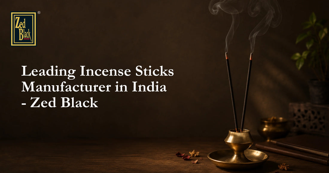 Leading Incense Sticks Manufacturer in India: A Complete Guide to Zed Black